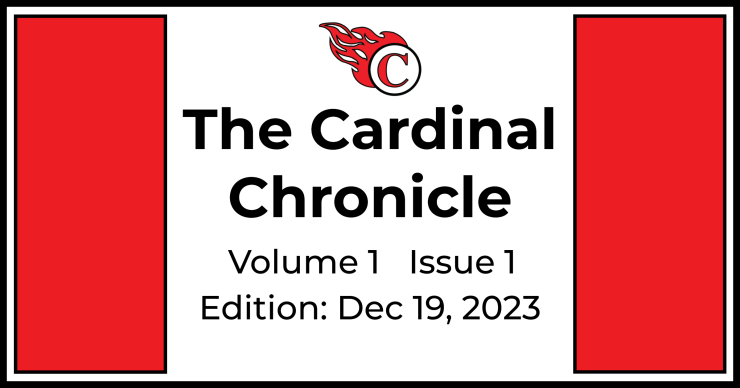Red banners with black borders on left and right side. Cardinal Logo on top. The Cardinal Chronicle. Volume 1 Issue 1. Edition: Dec 19, 2023