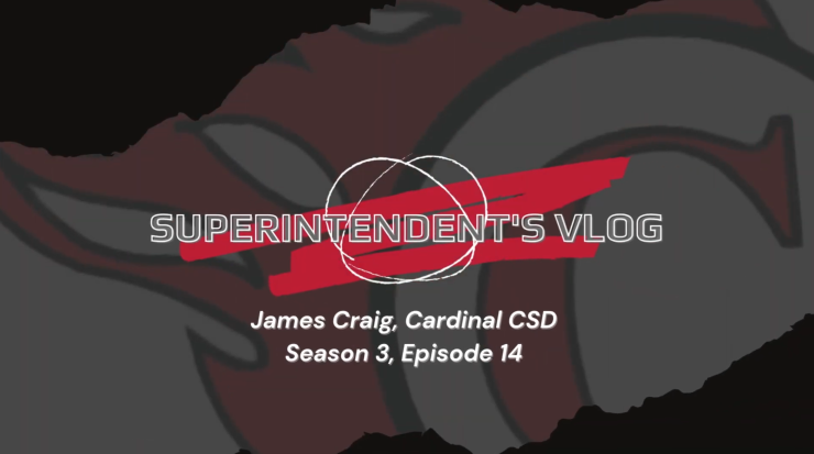 Superintendent's Vlog. James Craig, Cardinal CSD, Season 3, Episode 14.
